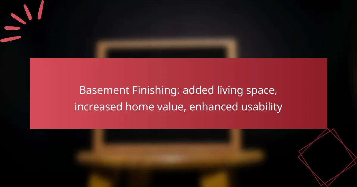 Basement Finishing: added living space, increased home value, enhanced usability