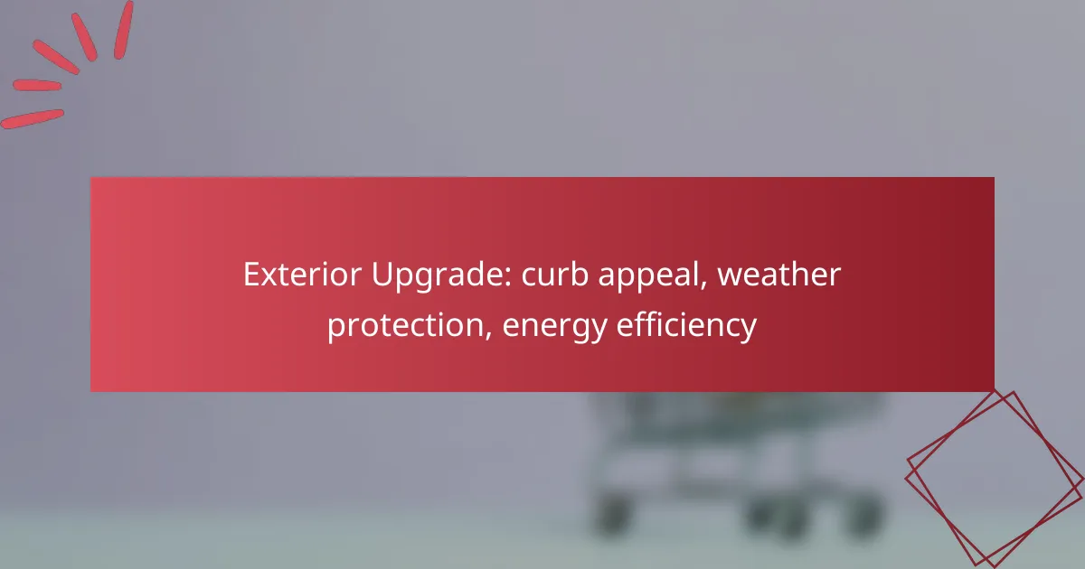 Exterior Upgrade: curb appeal, weather protection, energy efficiency