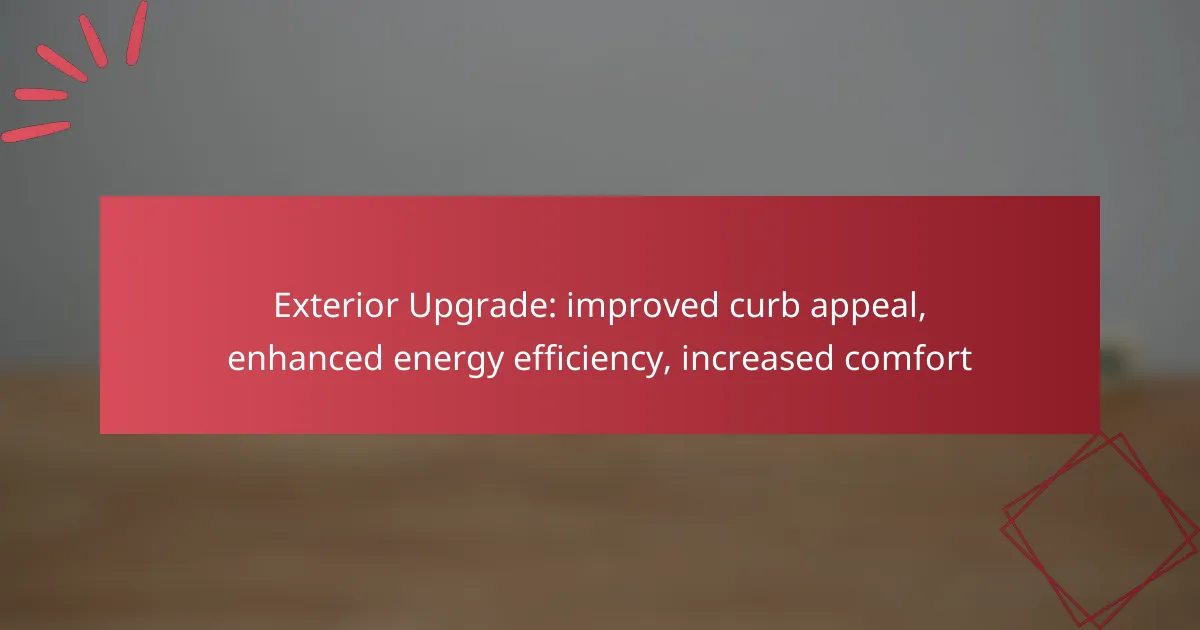 Exterior Upgrade: improved curb appeal, enhanced energy efficiency, increased comfort