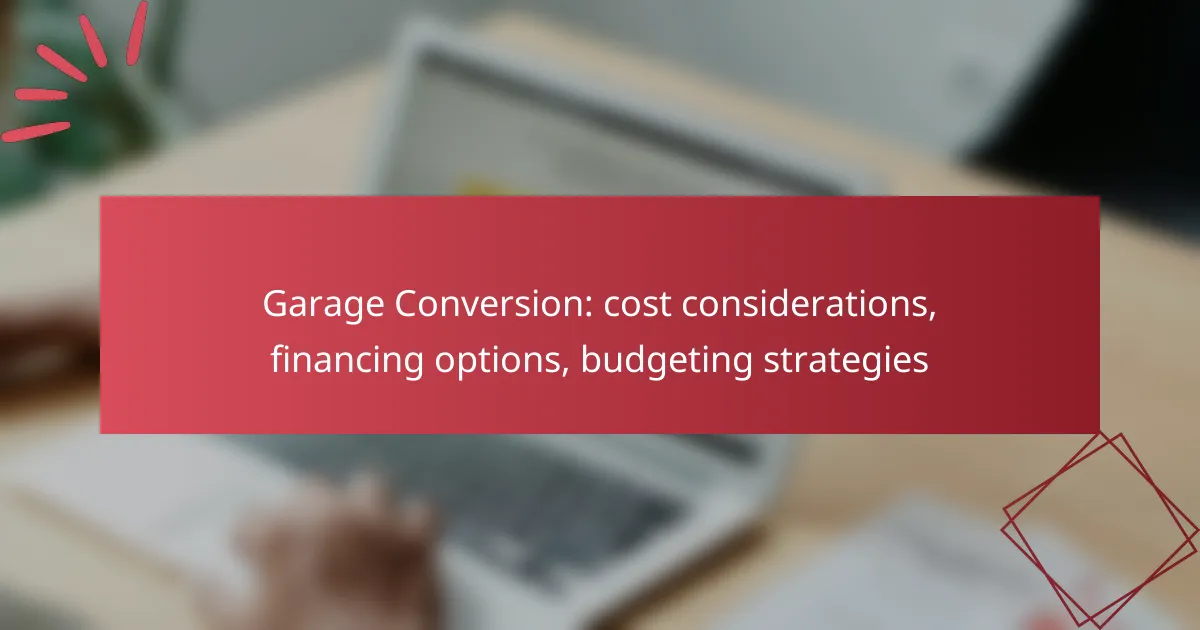 Garage Conversion: cost considerations, financing options, budgeting strategies
