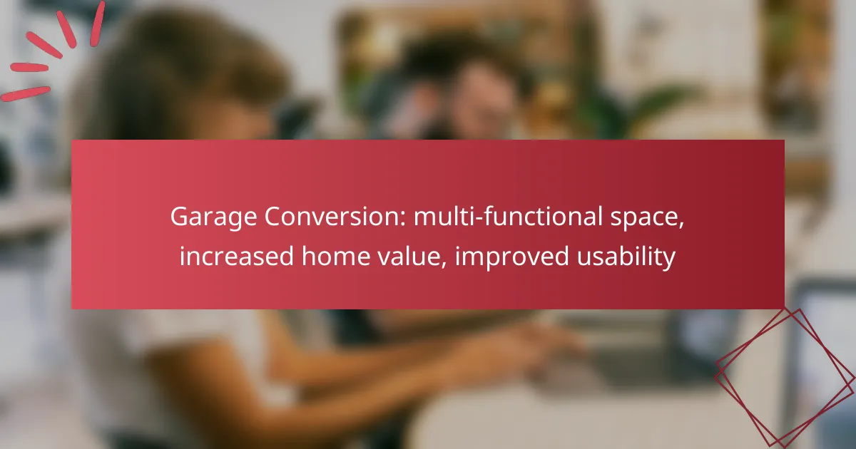 Garage Conversion: multi-functional space, increased home value, improved usability