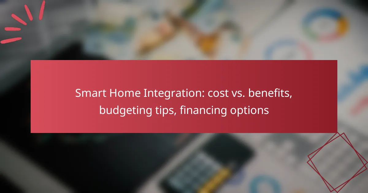 Smart Home Integration: cost vs. benefits, budgeting tips, financing options