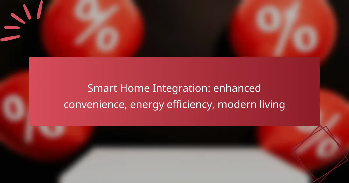 Smart Home Integration: enhanced convenience, energy efficiency, modern living