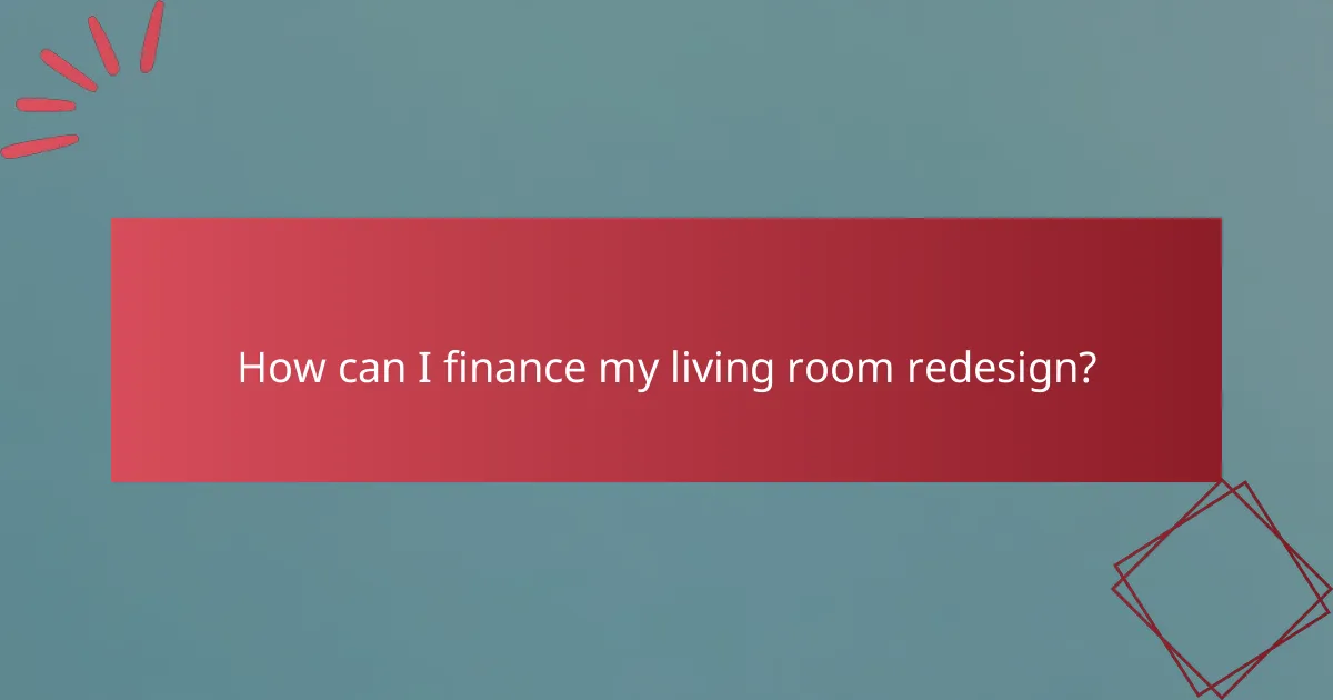 How can I finance my living room redesign?