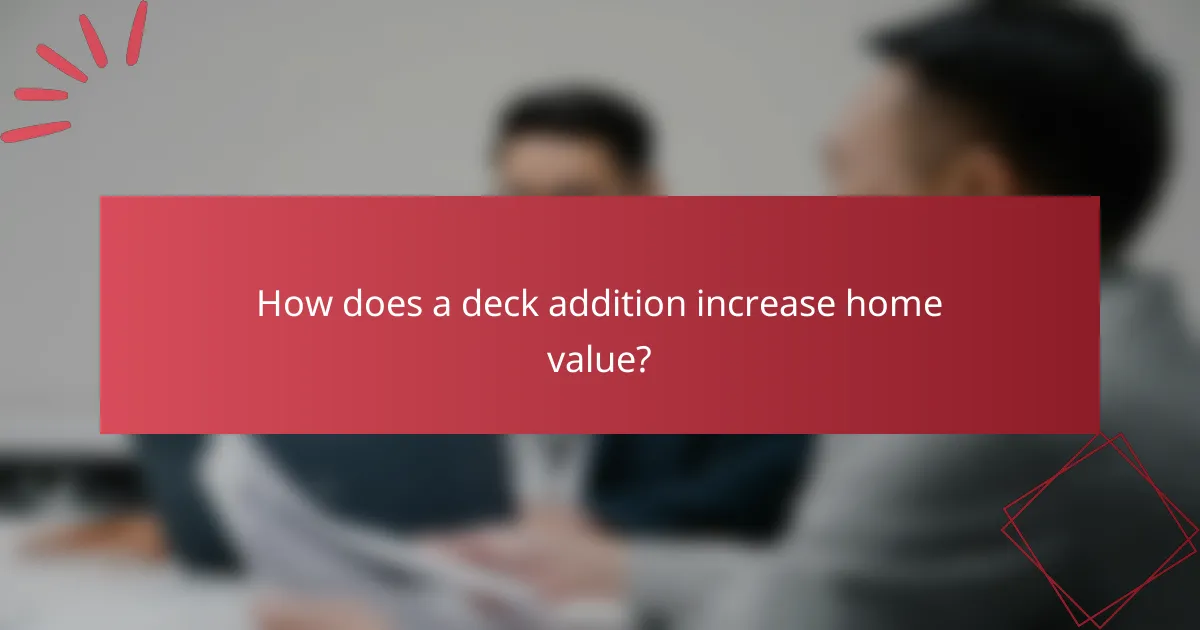 How does a deck addition increase home value?