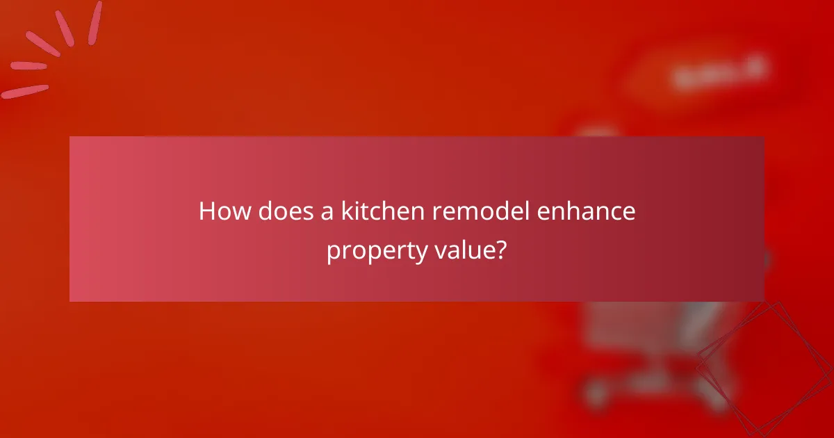 How does a kitchen remodel enhance property value?