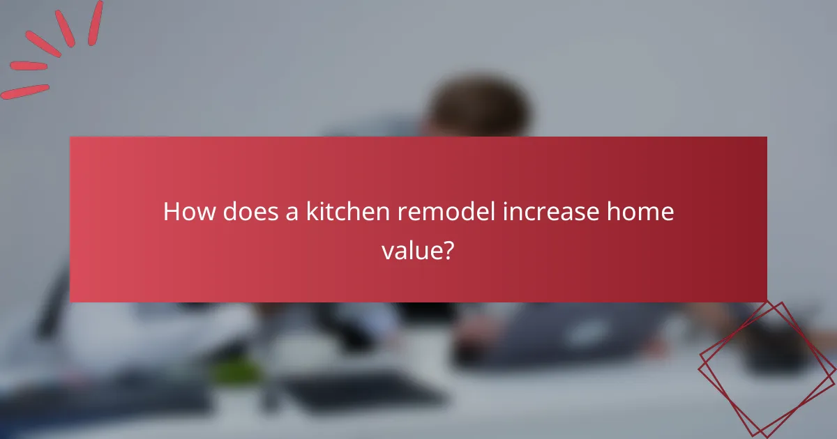 How does a kitchen remodel increase home value?