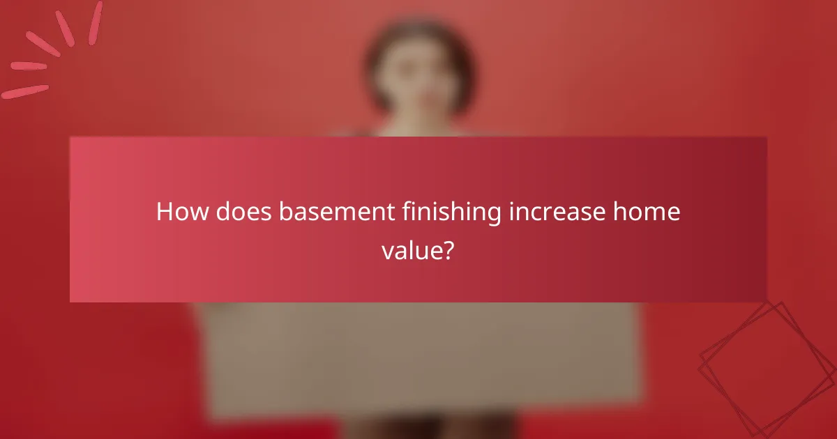 How does basement finishing increase home value?