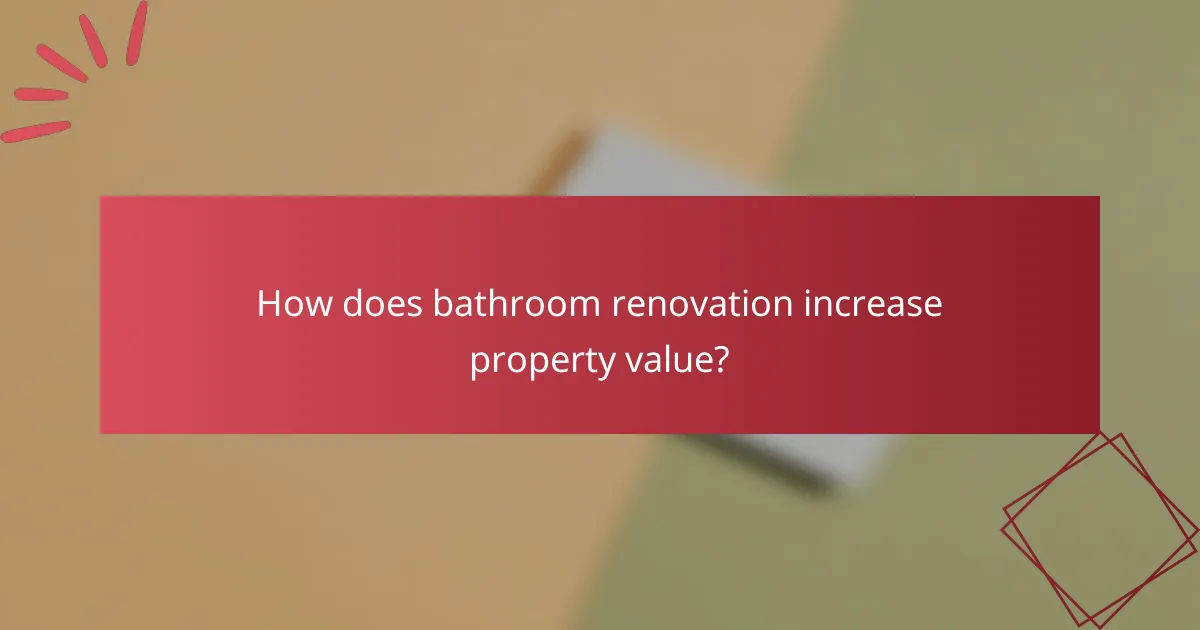 How does bathroom renovation increase property value?