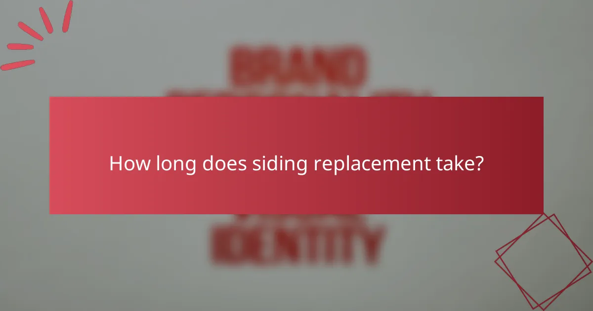 How long does siding replacement take?