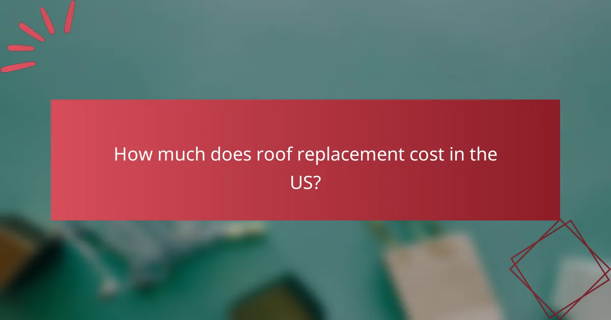 How much does roof replacement cost in the US?
