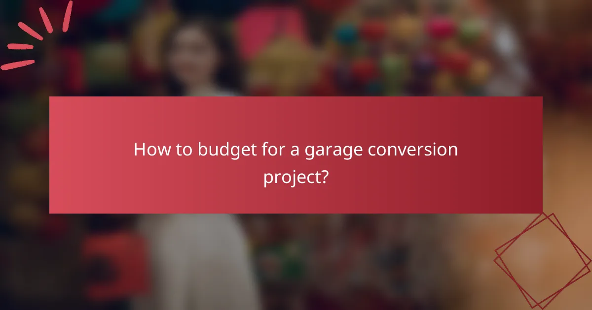 How to budget for a garage conversion project?