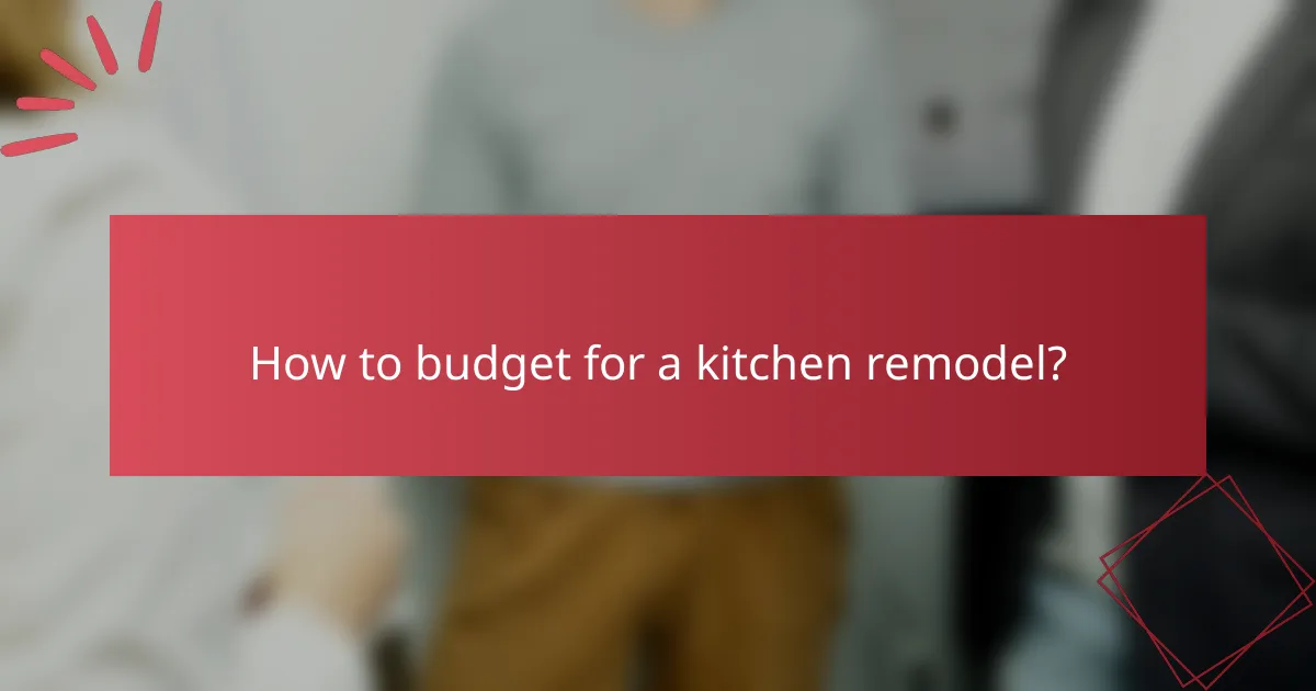 How to budget for a kitchen remodel?