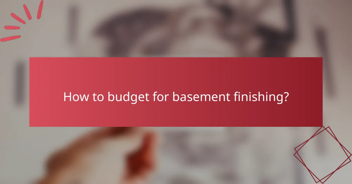 How to budget for basement finishing?
