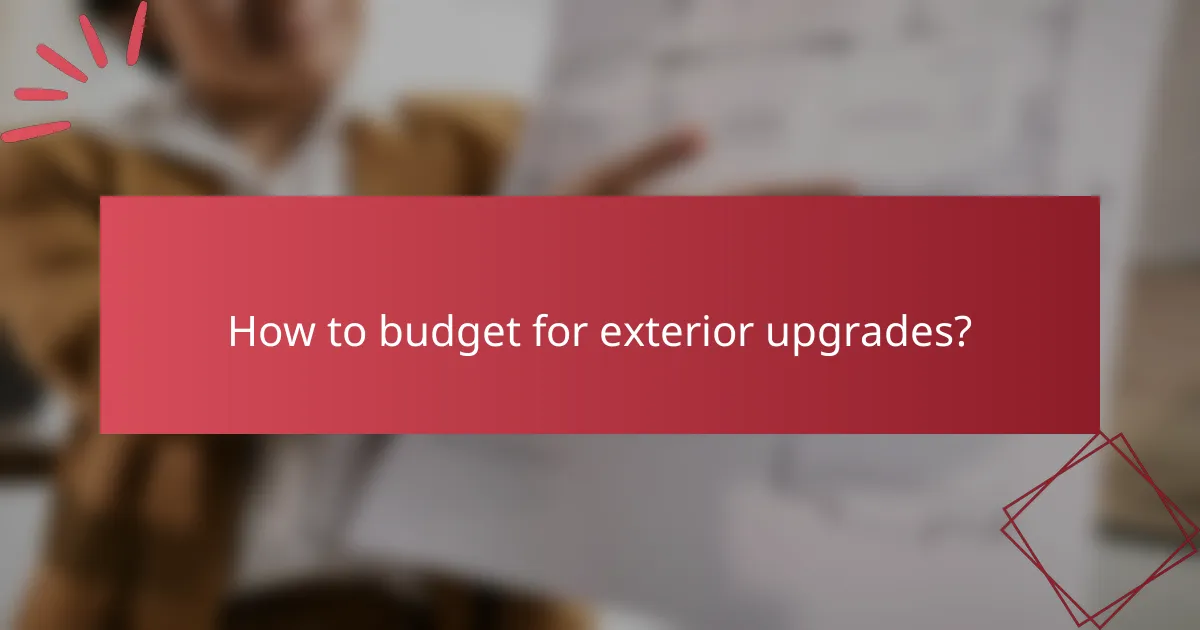 How to budget for exterior upgrades?