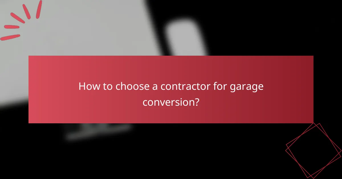 How to choose a contractor for garage conversion?