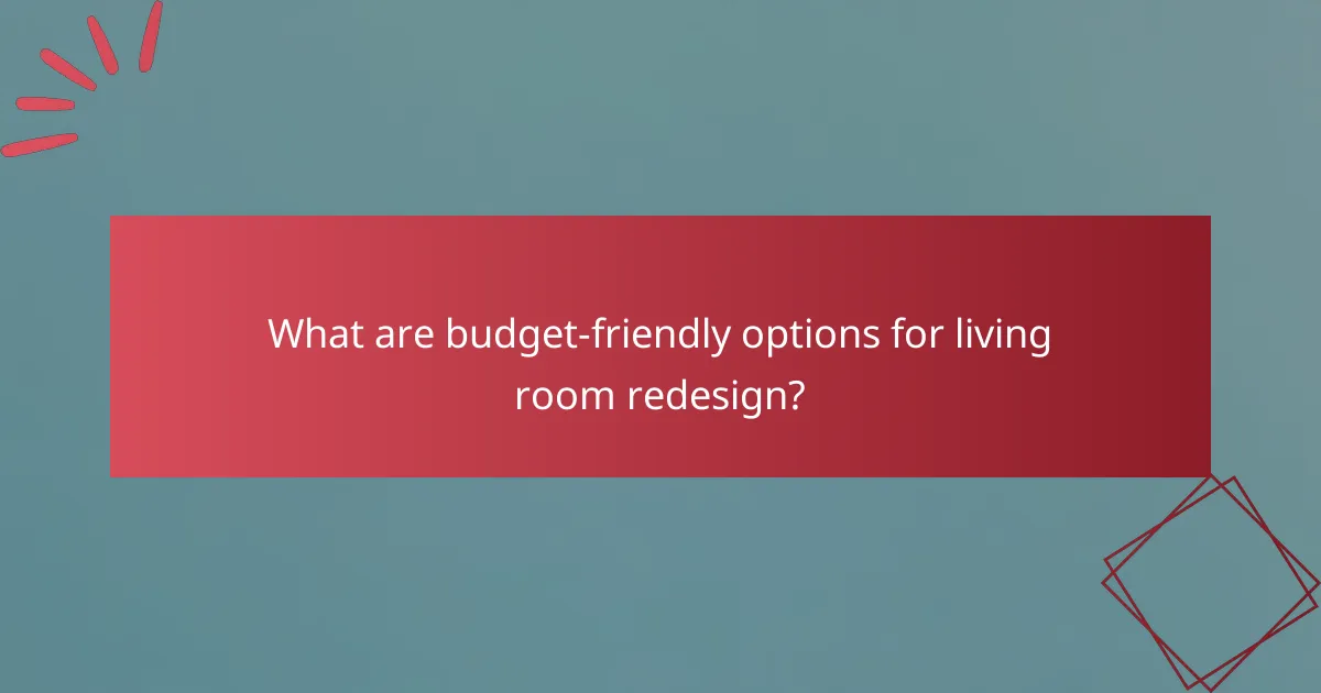 What are budget-friendly options for living room redesign?