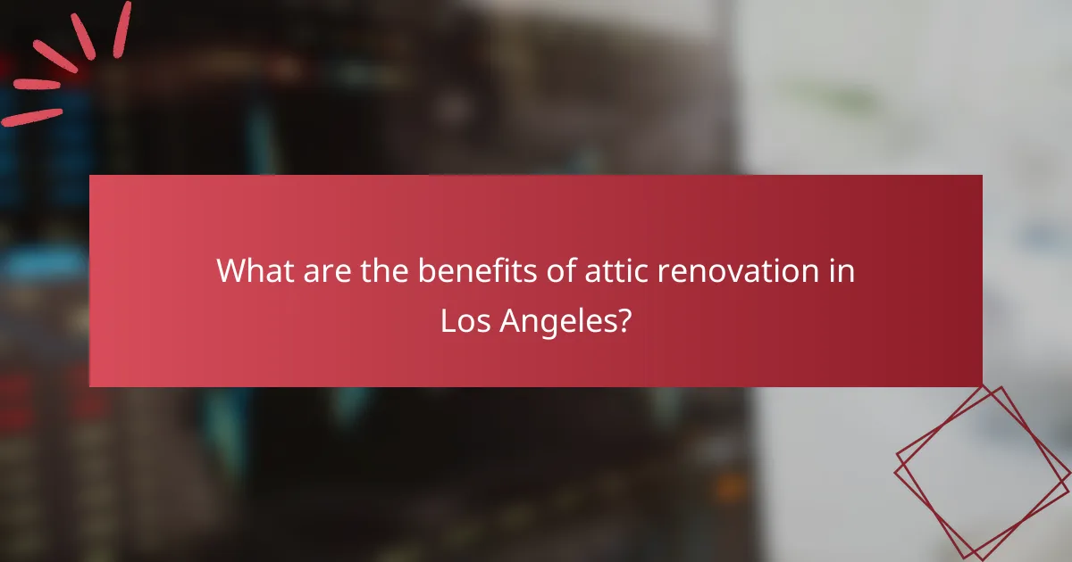 What are the benefits of attic renovation in Los Angeles?