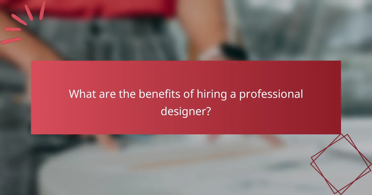 What are the benefits of hiring a professional designer?