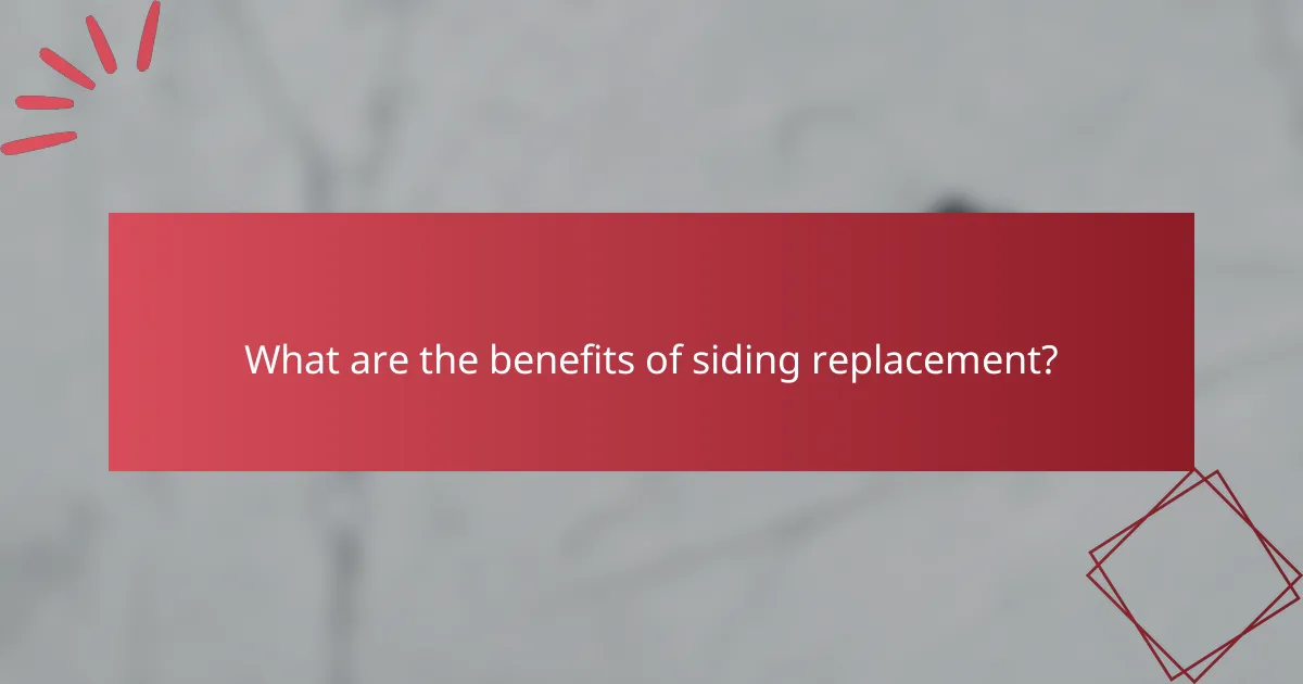 What are the benefits of siding replacement?