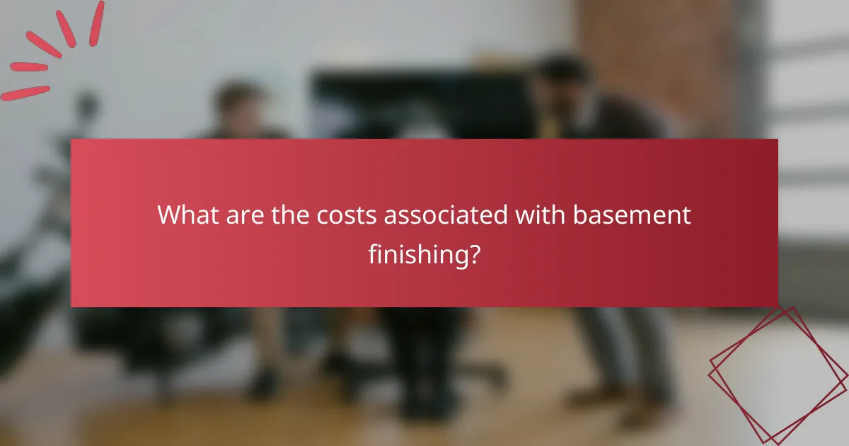 What are the costs associated with basement finishing?