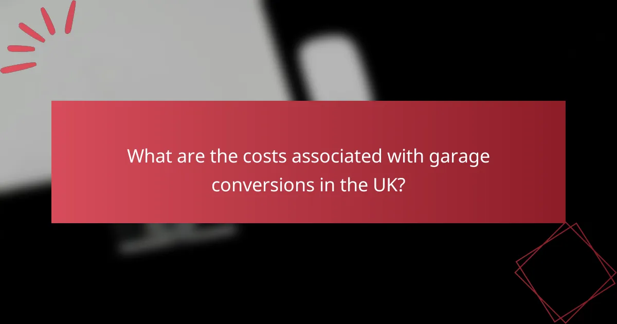 What are the costs associated with garage conversions in the UK?