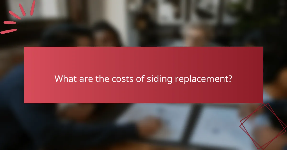 What are the costs of siding replacement?