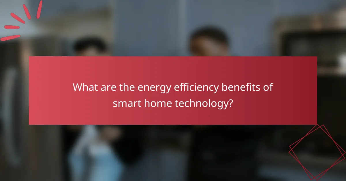 What are the energy efficiency benefits of smart home technology?
