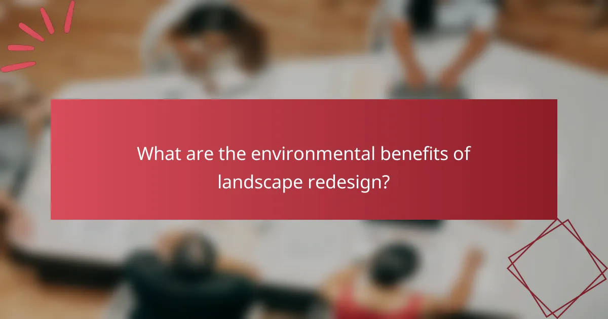 What are the environmental benefits of landscape redesign?