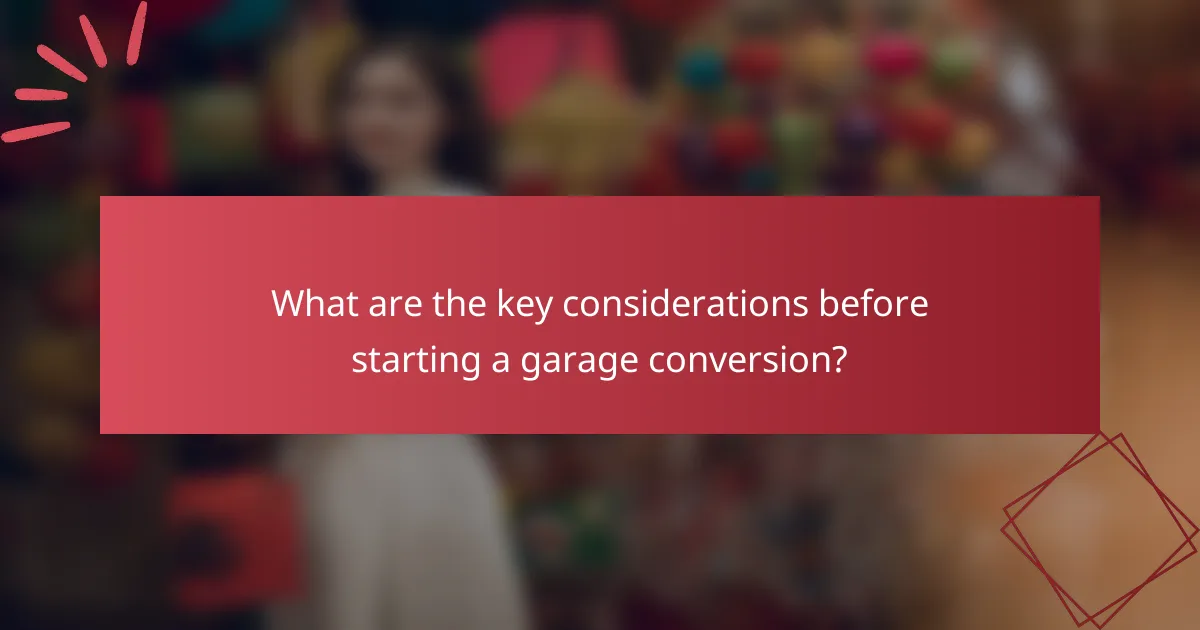 What are the key considerations before starting a garage conversion?