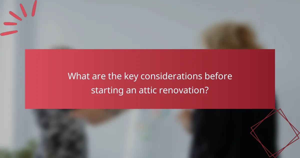 What are the key considerations before starting an attic renovation?