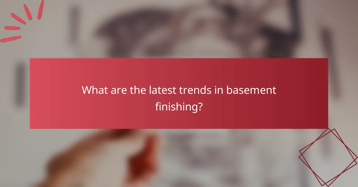 What are the latest trends in basement finishing?