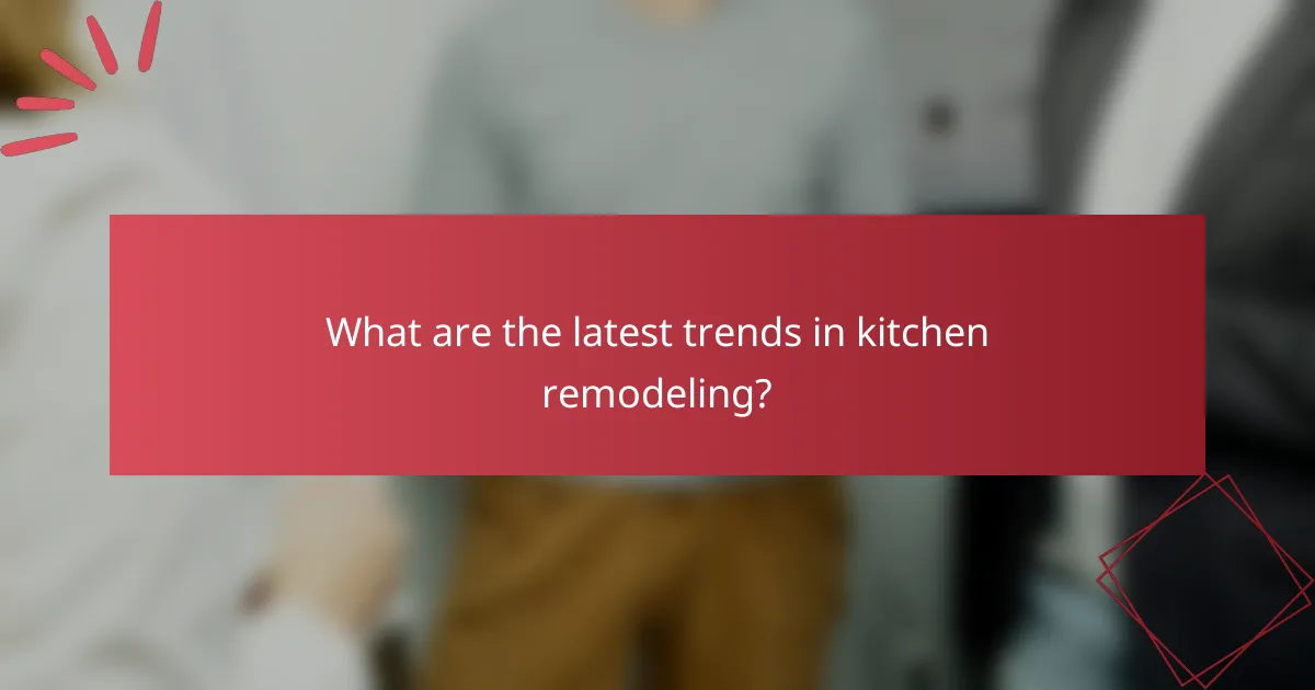 What are the latest trends in kitchen remodeling?