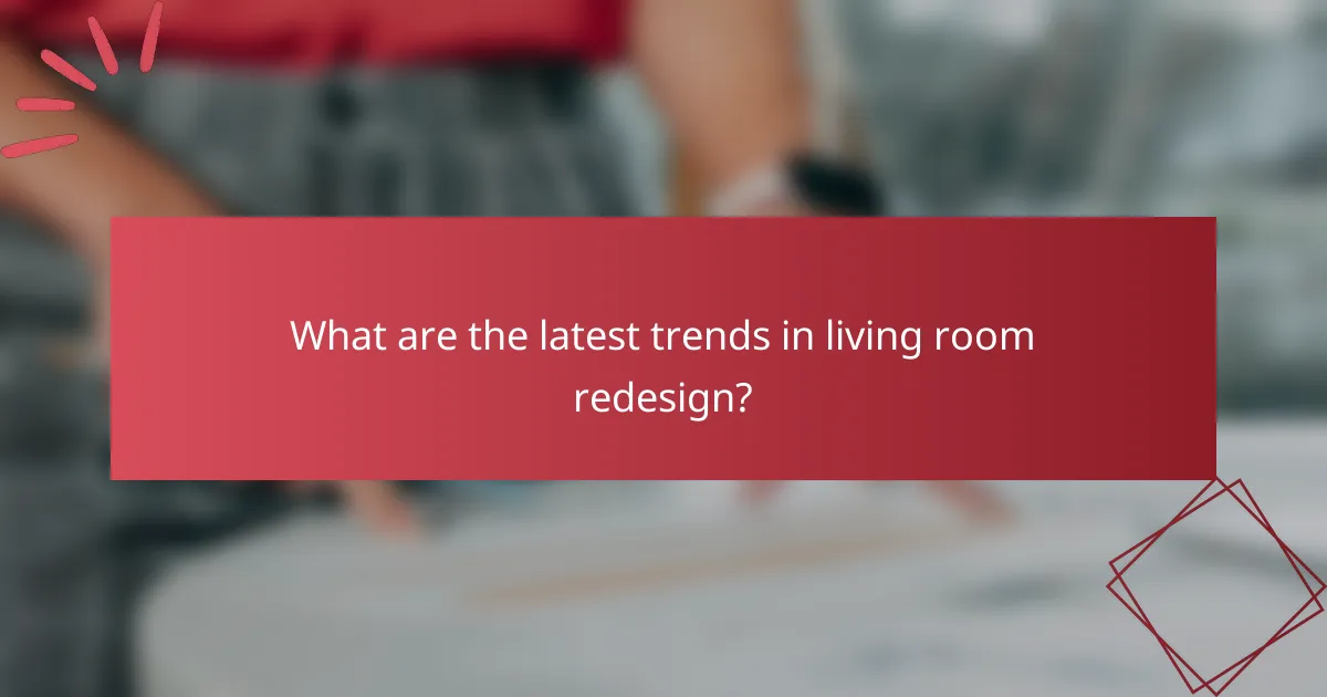 What are the latest trends in living room redesign?