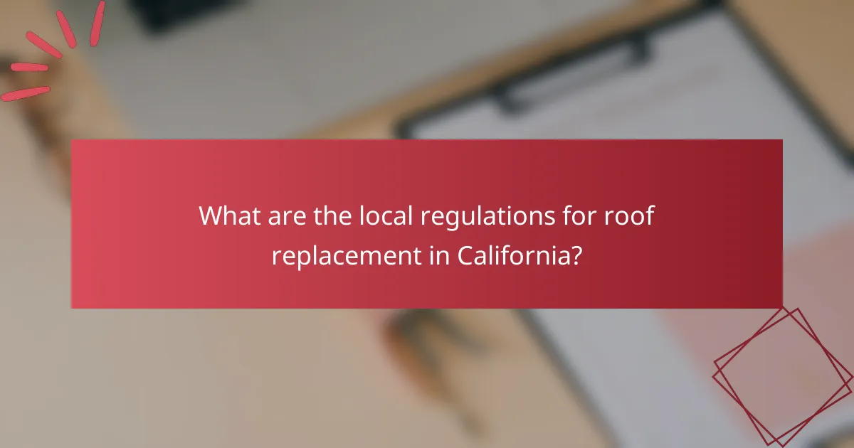 What are the local regulations for roof replacement in California?