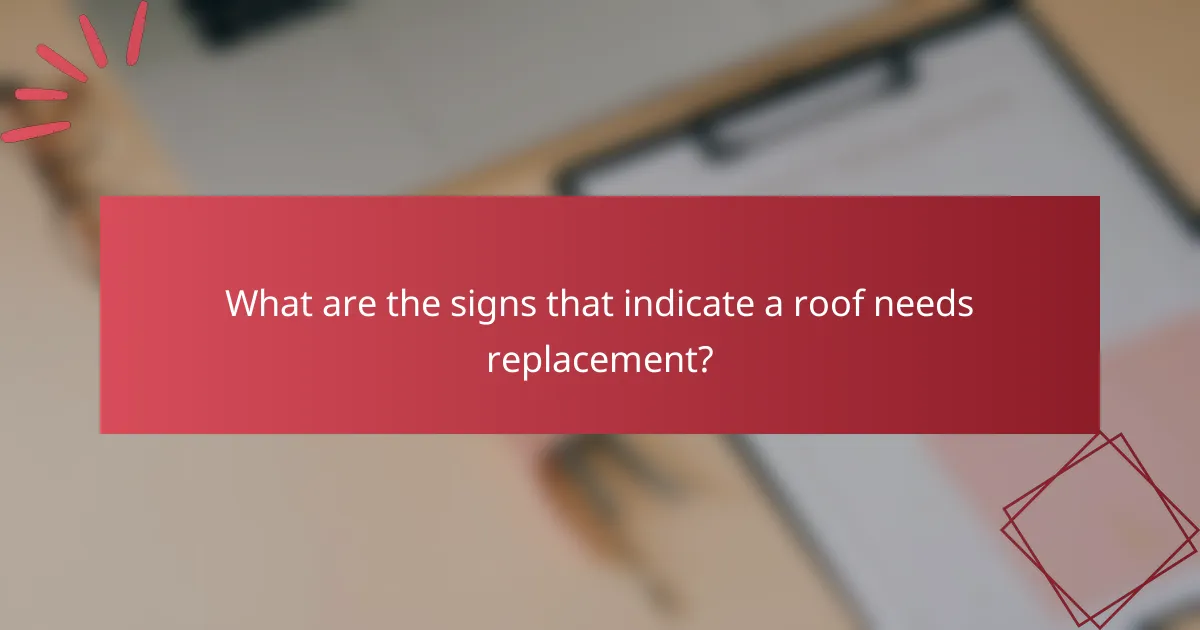 What are the signs that indicate a roof needs replacement?