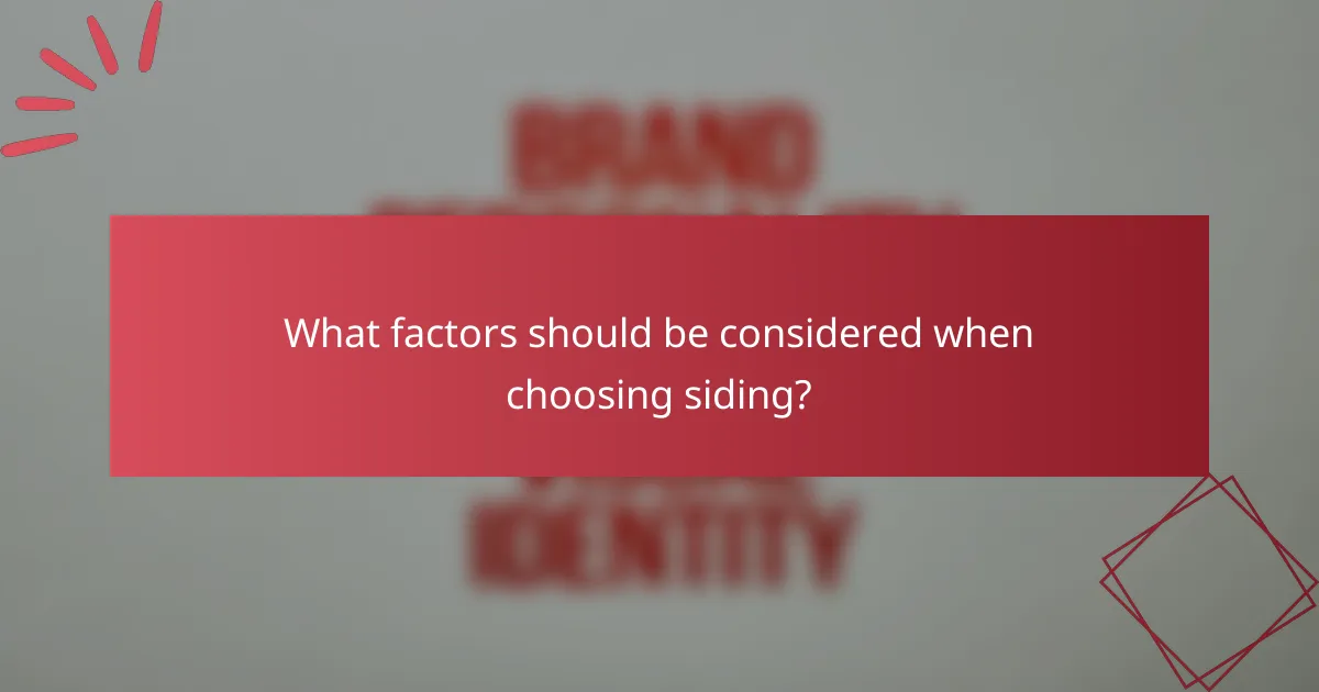 What factors should be considered when choosing siding?