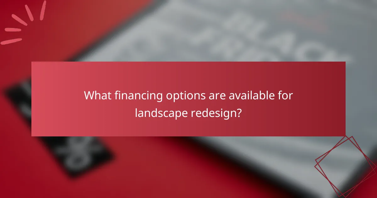 What financing options are available for landscape redesign?