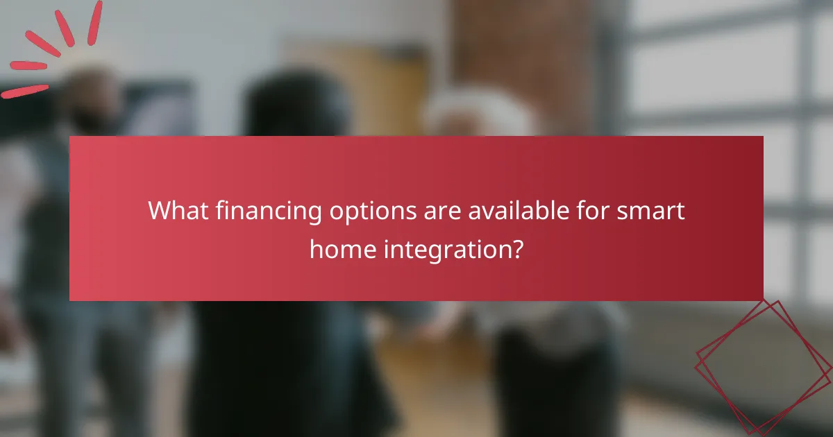 What financing options are available for smart home integration?