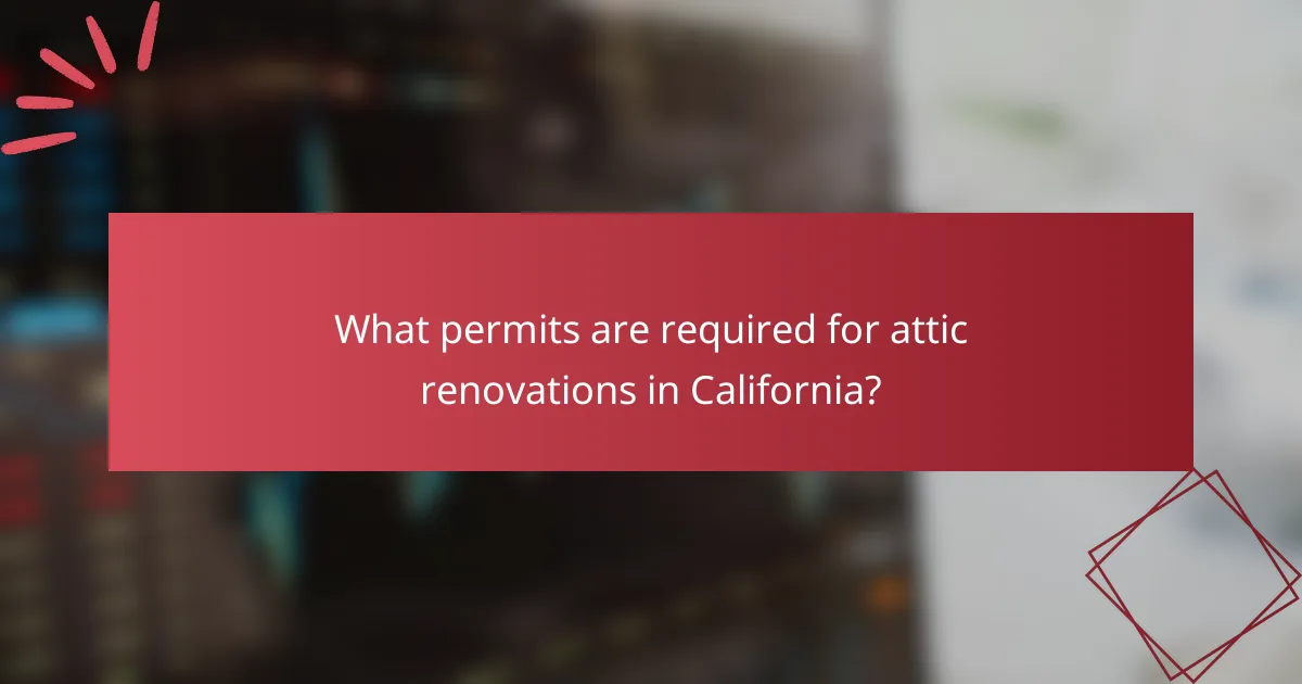 What permits are required for attic renovations in California?
