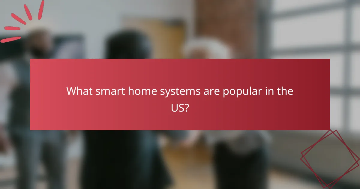 What smart home systems are popular in the US?